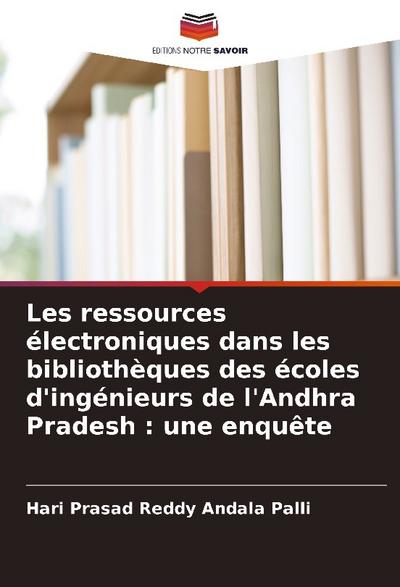 Les ressources électroniques dans les bibliothèques des écoles d’ingénieurs de l’Andhra Pradesh : une enquête