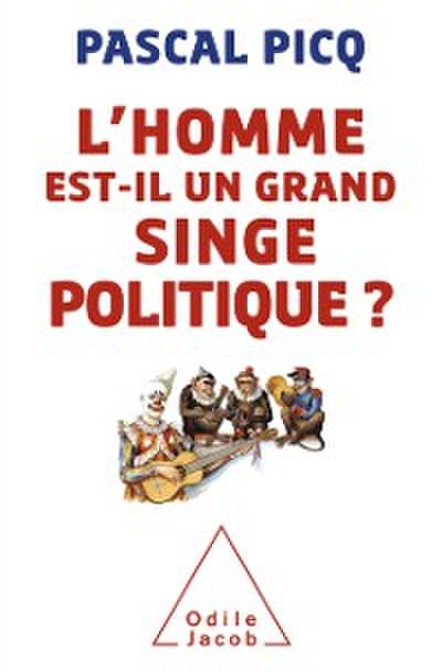L’’ homme est-il un grand singe politique ?