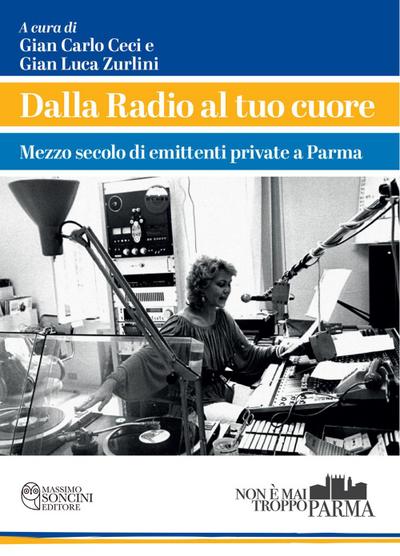 Dalla radio al tuo cuore. Mezzo secolo di emittenti private a Parma