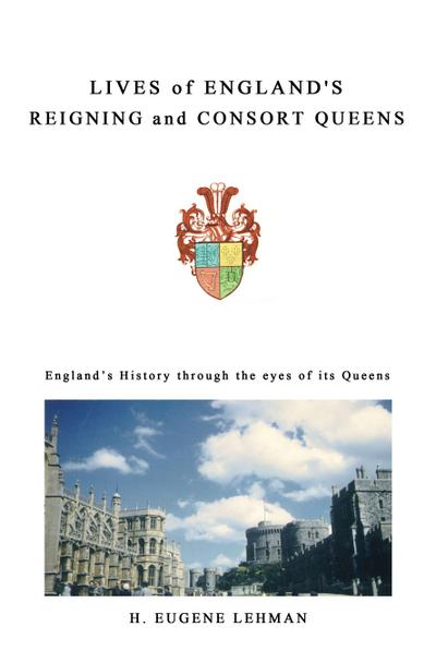 Lives of England’s Reigning and Consort Queens
