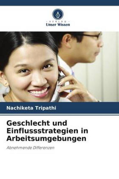 Geschlecht und Einflussstrategien in Arbeitsumgebungen