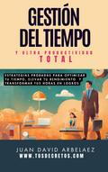 Gestión Del Tiempo Y Ultra Productividad Total (Tus Decretos, #1)