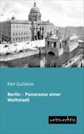Berlin - Panorama Einer Weltstadt Karl Gutzkow Author