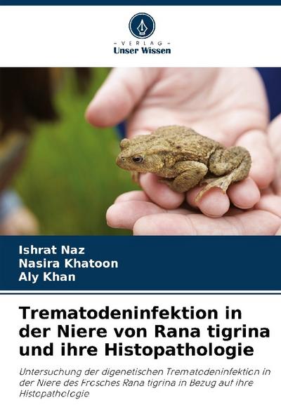 Trematodeninfektion in der Niere von Rana tigrina und ihre Histopathologie