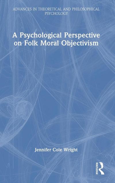 A Psychological Perspective on Folk Moral Objectivism
