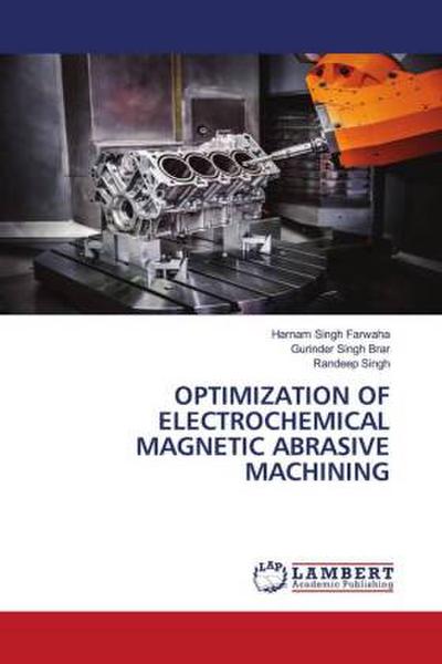 OPTIMIZATION OF ELECTROCHEMICAL MAGNETIC ABRASIVE MACHINING