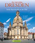 Bildband Dresden: die stolze Barockstadt in über 175 Bildern - von Semperoper und Frauenkirche bishin zum Elbtal und Umgebung: Stolze Barockstadt an der Elbe (Die Welt erleben)