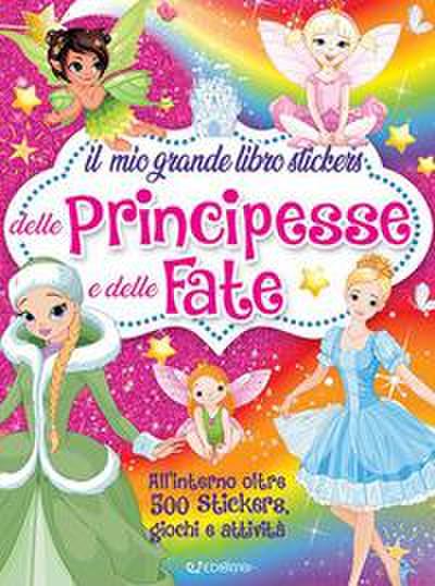 Il mio grande libro stickers delle principesse e delle fate