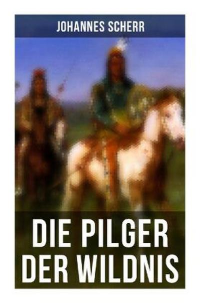 Die Pilger der Wildnis