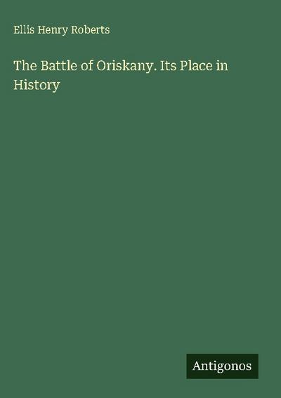 The Battle of Oriskany. Its Place in History