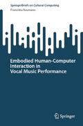 Embodied Human–Computer Interaction in Vocal Music Performance