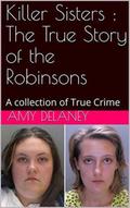 Killer Sisters : The True Story of the Robinsons