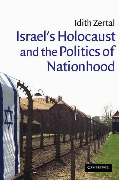 Israel’s Holocaust and the Politics of Nationhood