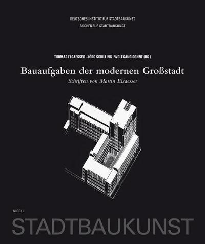 Bauaufgaben der modernen Großstadt.Schriften von Martin Elsaesser