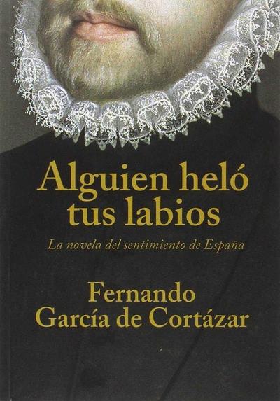 Alguien heló tus labios : la novela del sentimiento de España