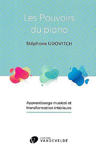 Les pouvoirs du piano Apprentissage musical et transformation intérieu