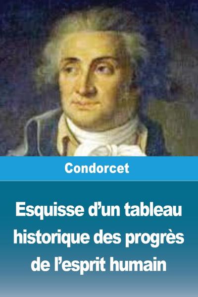 Esquisse d’un tableau historique des progrès de l’esprit humain
