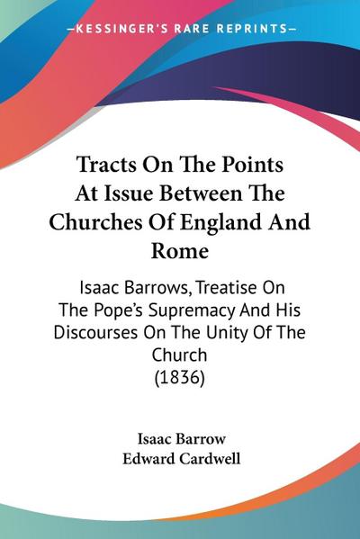 Tracts On The Points At Issue Between The Churches Of England And Rome