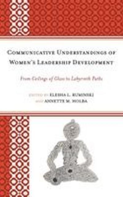 Communicative Understandings of Women’s Leadership Development