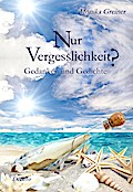 Nur Vergesslichkeit? - Gedanken und Gedichte
