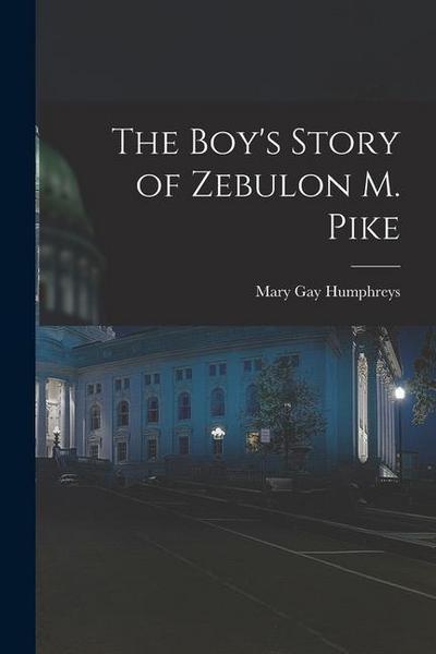The Boy’s Story of Zebulon M. Pike
