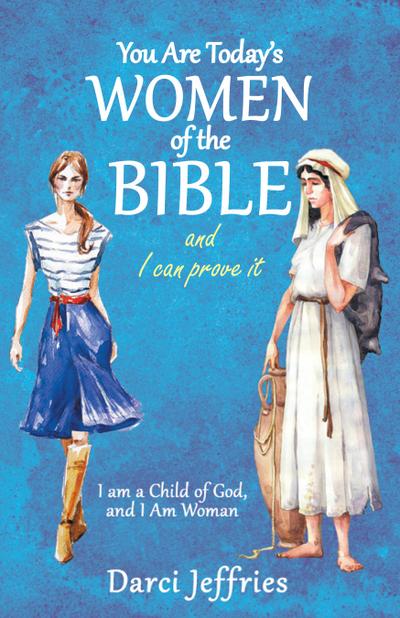 You Are Today’S Women of the Bible and I Can Prove It