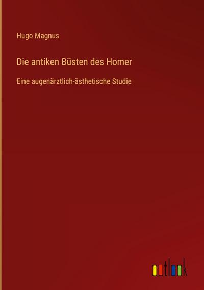 Die antiken Büsten des Homer