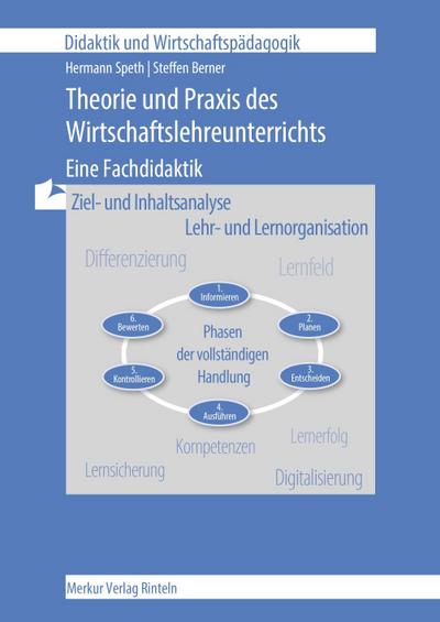 Theorie und Praxis des Wirtschaftslehreunterrichts - Eine Fachdidaktik