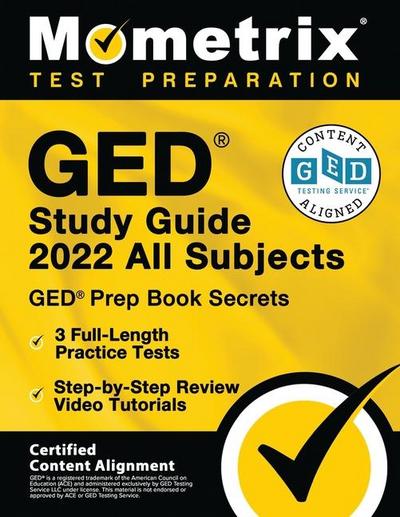 GED Study Guide 2022 All Subjects - GED Prep Book Secrets, 3 Full-Length Practice Tests, Step-by-Step Review Video Tutorials