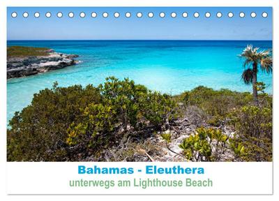 Bahamas-Eleuthera unterwegs am Lighthouse Beach (Tischkalender 2026 DIN A5 quer), CALVENDO Monatskalender