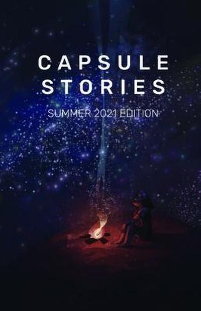 Capsule Stories Summer 2021 Edition