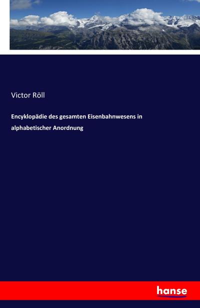 Encyklopädie des gesamten Eisenbahnwesens in alphabetischer Anordnung