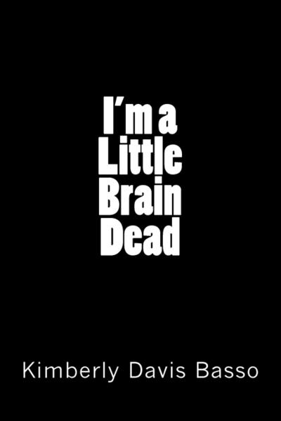 I’m A Little Brain Dead