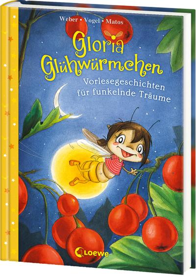 Gloria Glühwürmchen (Band 5) - Vorlesegeschichten für funkelnde Träume