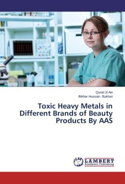 Toxic Heavy Metals in Different Brands of Beauty Products By AAS