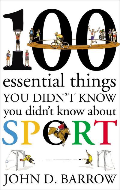 100 Essential Things You Didn’t Know You Didn’t Know About Sport