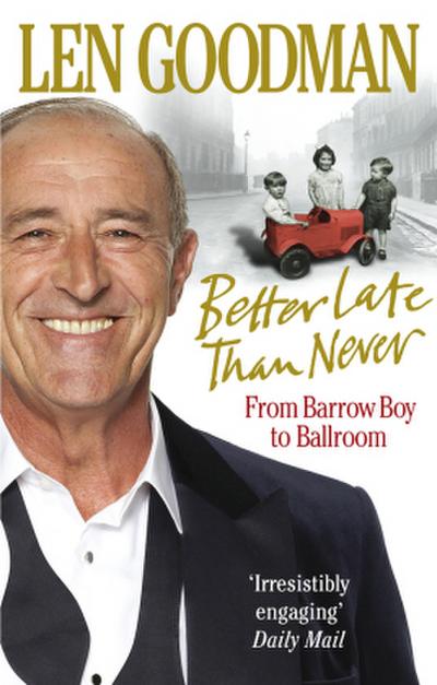 Better Late Than Never : From Barrow Boy to Ballroom