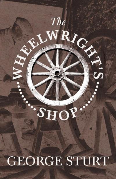 The Wheelwright’s Shop