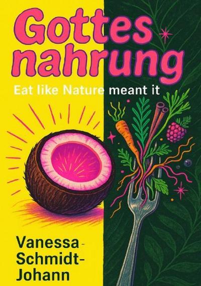 Gottesnahrung - Eat like Nature meant it