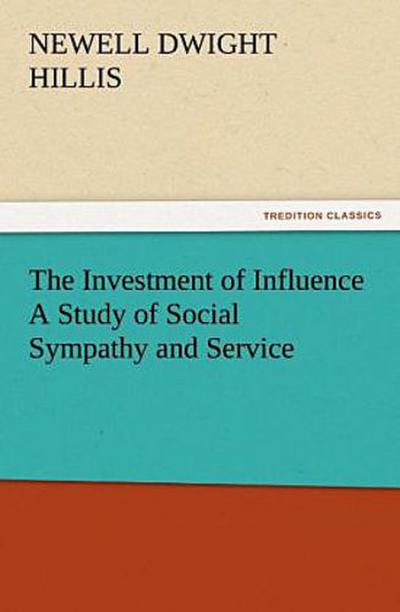 The Investment of Influence A Study of Social Sympathy and Service