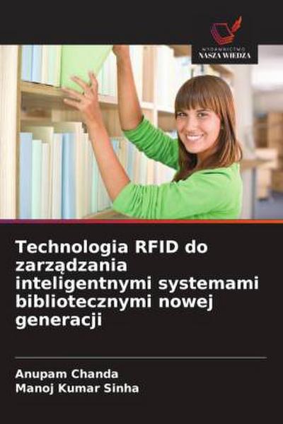 Technologia RFID do zarz¿dzania inteligentnymi systemami bibliotecznymi nowej generacji