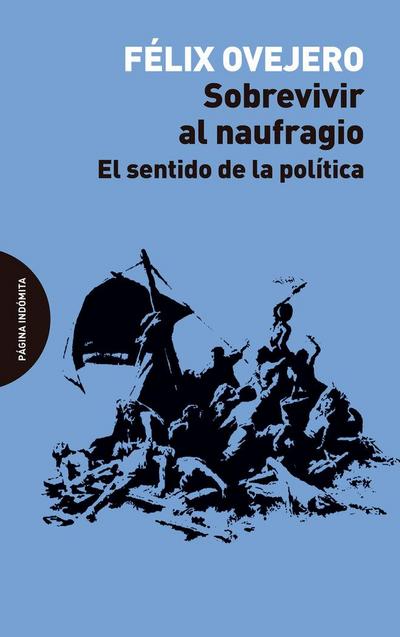 Sobrevivir al naufragio : el sentido de la política