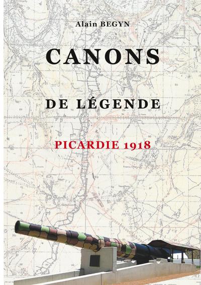 Canons de légende, Picardie 1918