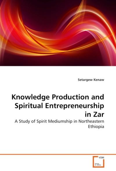 Knowledge Production and Spiritual Entrepreneurship in Zar
