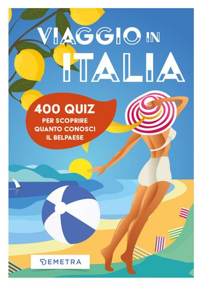 Viaggio in Italia. 400 quiz per scoprire quanto conosci il Belpaese