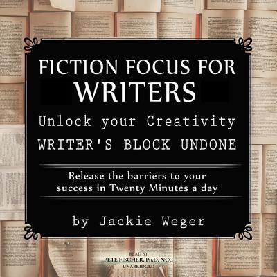 Fiction Focus for Writers: Release Barriers to Your Success