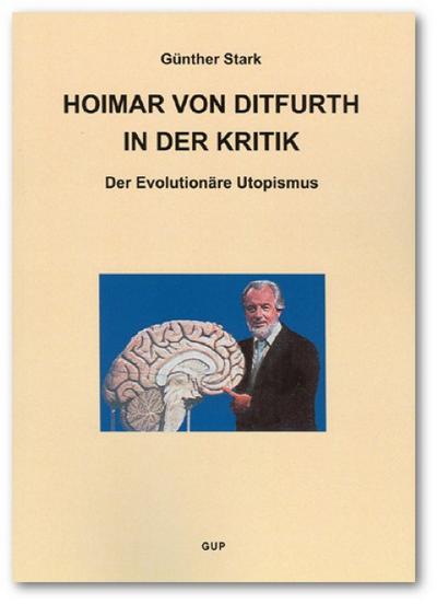 Kritik der Evolutionären Vernunft / Hoimar von Ditfurth in der Kritik. Der Evolutionäre Utopismus