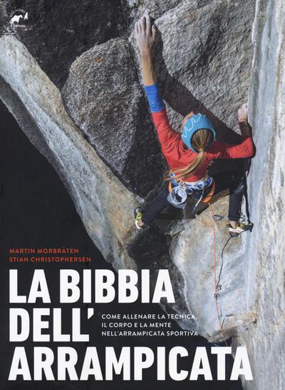 La bibbia dell’arrampicata. Come allenare la tecnica, il corpo e la mente nell’arrampicata sportiva
