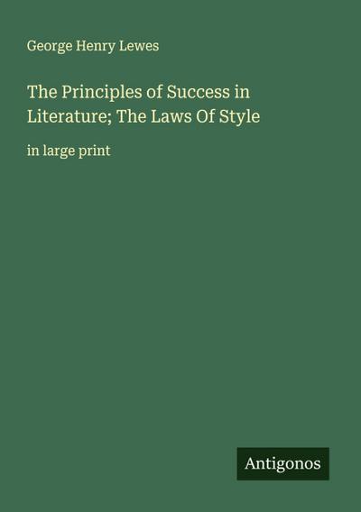 The Principles of Success in Literature; The Laws Of Style