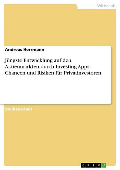 Jüngste Entwicklung auf den Aktienmärkten durch Investing Apps. Chancen und Risiken für Privatinvestoren